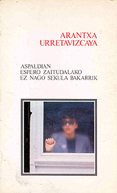 Arantxa Urretabizkaia Bejarano: Aspaldian espero zaitudalako ez nago sekula bakarrik (Euskara language, 1983, Erein)