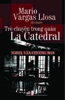 Mario Vargas Llosa: Trò chuyện trong quán La Catedral (Paperback, Vietnamese language, 2010, NXB Hội nhà văn, Nhã Nam)