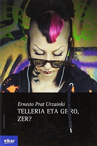 Ernesto Prat Urzainki: Telleria eta gero, zer? (Paperback, Euskara language, 2017, Elkar)