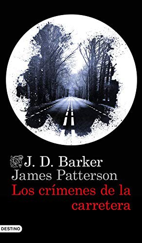 J.D. Barker, James Patterson, Julio Hermoso Oliveras: Los crímenes de la carretera (Paperback, 2021, Ediciones Destino)