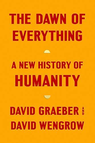 David Wengrow, David Graeber, David Graeber: The Dawn of Everything (2021)
