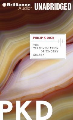 Philip K. Dick: The Transmigration of Timothy Archer Valis (2011, Brilliance Corporation)