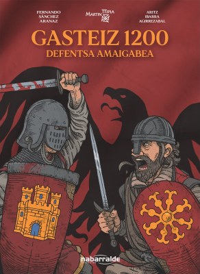 Aritz Ibarra Agirrezabala, Fernando Sanchez Aranaz: Gasteiz 1200 (GraphicNovel, Euskara language, Nabarralde Fundazioa)