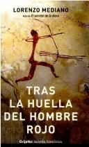 Lorenzo Mediano: Tras La Huella Del Hombre Rojo (Novela His) (Paperback, Spanish language, 2005, Grijalbo)