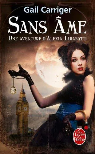 Gail Carriger: Le protectorat de l'ombrelle, Tome 1 : Sans âme (French language, 2012, Librairie générale française)