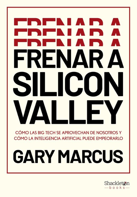Gary F. Marcus: Frenar a Silicon Valley (Paperback, Gaztelania language, Shackleton books)