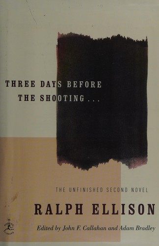 Ralph Ellison: Three days before the shooting-- (2010, Modern Library)