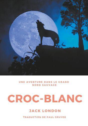 London.: Croc-Blanc : une aventure dans le Grand Nord sauvage (Paperback, français language, 2019, Books on Demand)