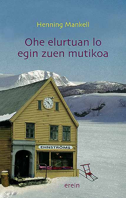 Henning Mankell, Juan Mari Mendizabal: Ohe elurtuan lo egin zuen mutikoa (Euskara language, 2004, Erein)