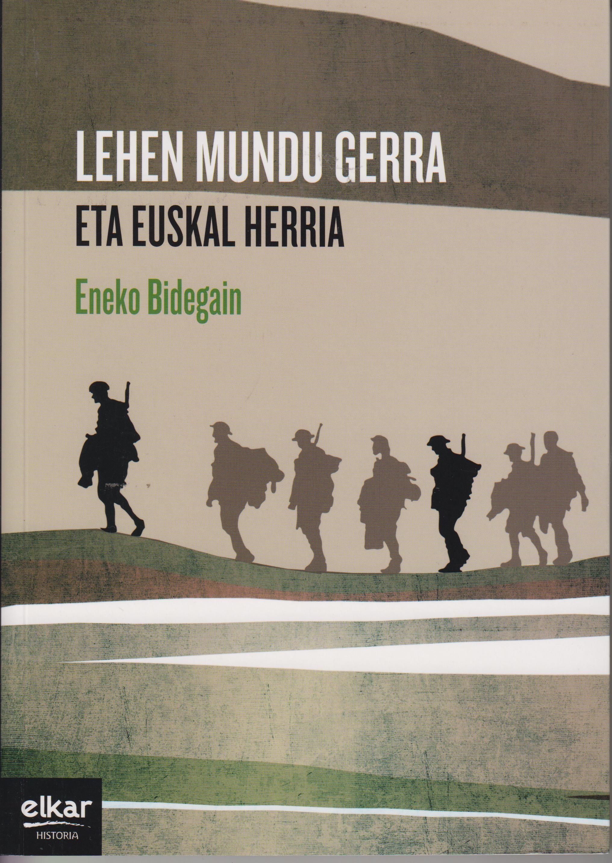 Eneko Bidegain Aire: Lehen mundu gerra eta Euskal Herria (Paperback, Euskera language, 2014, Elkar)
