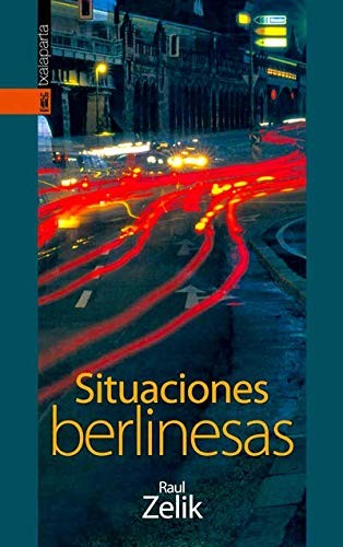 Raul Zelik: Situaciones berlinesas (Paperback, 2008, Txalaparta, S.L.)