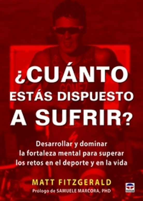 Matt Fitzgerald: ¿Cuánto estás dispuesto a sufrir? (Paperback, Gaztelania language, 2016, Tutor)