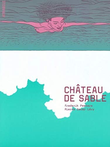 Pierre Oscar Lévy, Frederik Peeters: Château de sable (Paperback, 2010, ATRABILE)