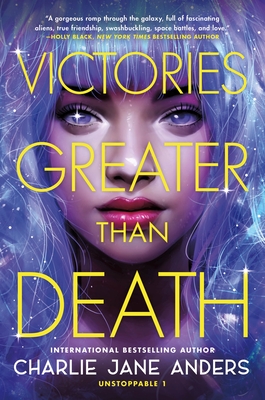 Charlie Jane Anders: Victories Greater Than Death (Paperback, 2022, Tor Teen)