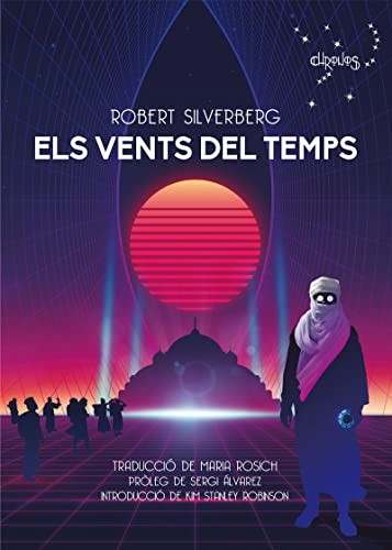 MARIA ROSICH ANDREU, DÍDAC PÉREZ SORIANO, SERGI ÁLVAREZ CALZADA, Robert Silverberg, Kim Stanley Robinson, Maria Rosich Andreu: Els vents del temps (Paperback, Català language, 2020, Editorial Chronos)