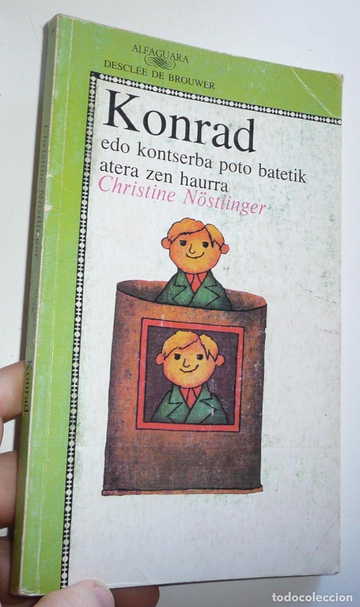 Christine Nöstlinger, Joxemari Iturralde: Konrad, edo kontserba poto batetik atera zen haurra (Euskara language, Alfaguara-Desclée)