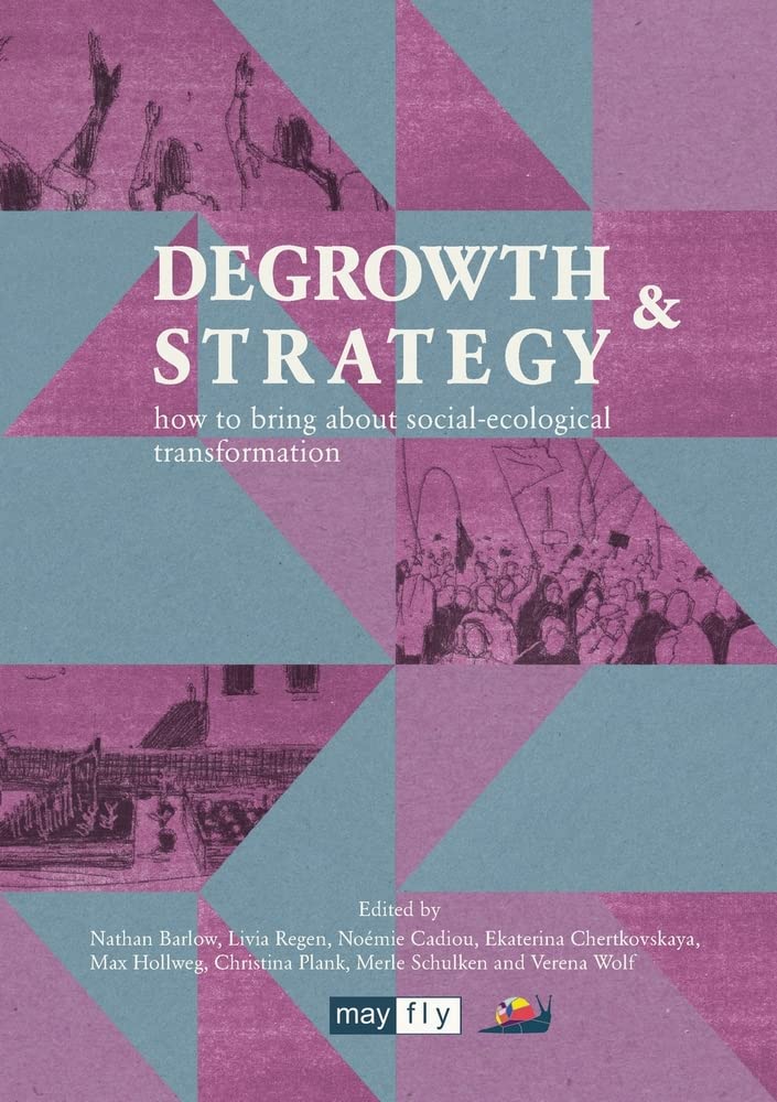 Livia Regen, Nathan Barlow: Degrowth & Strategy (Paperback, 2022, Mayfly Books)