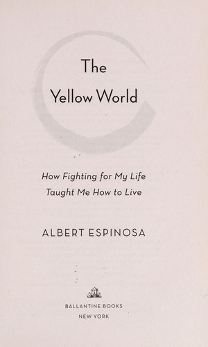 Albert Espinosa: The yellow world (2012, Random House Publishing Group)