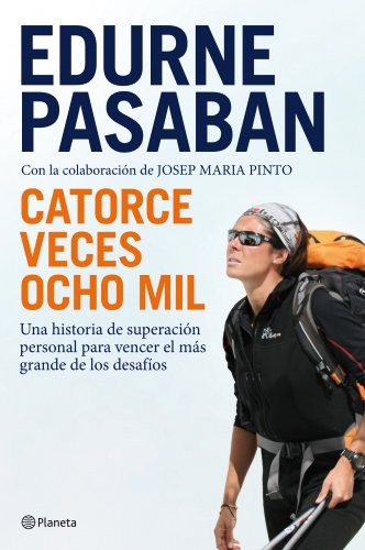 Edurne Pasaban: Catorce veces ocho mil (Paperback, Editorial Planeta)