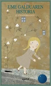 Elena Ferrante: Ume galduaren historia (euskara language, 2017, Igela)