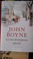 John Boyne: La casa del propósito especial (2009, Cïrculo de Lectores)