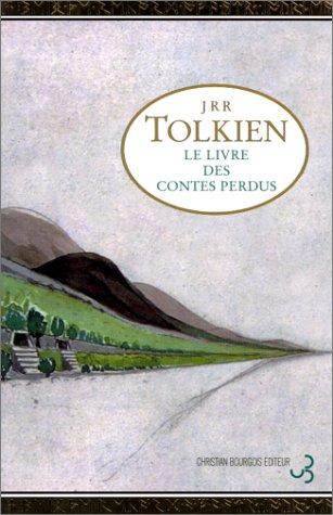 Adam Tolkien, J. R. R. Tolkien: Le Livre des contes perdus, volume 1 (Paperback, French language, 2002, Christian Bourgois)
