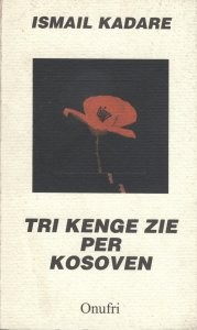 Ismail Kadare: Tri këngë zie për Kosovën (Albanian language, 1998, Onufri)