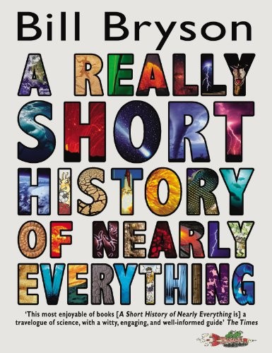Bryson, Bill Bryson: A Really Short History of Nearly Everything. Bill Bryson (Paperback, 2010, Corgi Books)