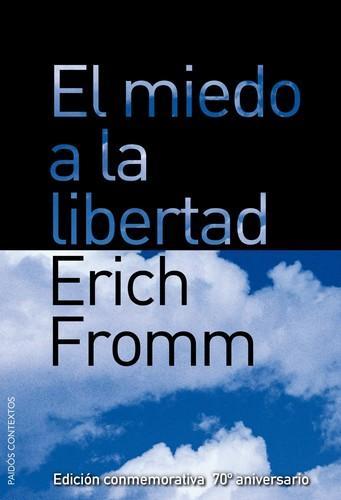 Erich Fromm: El miedo a la libertad (Spanish language, 1992, Paidós, Ediciones Paidós)