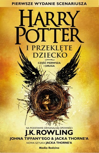 Jack Thorne, John Tiffany, Jack Thorne, J.K. Rowling, Jean-François Ménard: Harry Potter i przeklęte dziecko (Paperback, Polish language, 2016, Media Rodzina)
