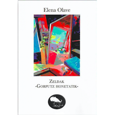 Elena Olave: Zeldak (Euskara language, 2019, Balea zuria)