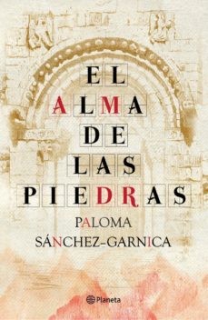 Paloma Sánchez-Garnica: El alma de las piedras (Spanish language, 2010, Planeta)