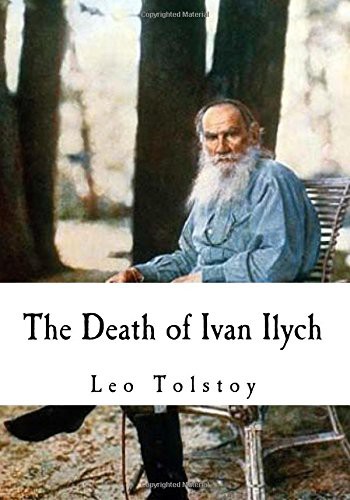 Aylmer Maude, Louise Maude, Leo Tolstoy: The Death of Ivan Ilych (Paperback, 2017, CreateSpace Independent Publishing Platform, Createspace Independent Publishing Platform)