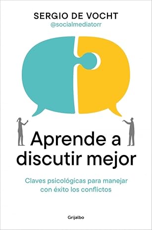 Sergio de Vocht: Aprende a discutir mejor (es language, GRIJALBO)