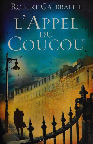 J.K. Rowling, Grasset: L'Appel du coucou [ The cuckoo's Calling ] (Paperback, French language, 2013, French and European Publications Inc, Grasset)