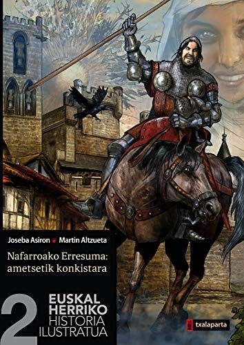 Joseba Asiron Saez, Martín Alzueta Martintxo: Euskal Herriko historia ilustratua II : Nafarroako Erresuma (Paperback, Txalaparta, S.L.)