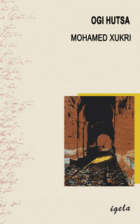 Mohamed Xukri, Arantzazu Royo Manterola: Ogi hutsa (Igela)