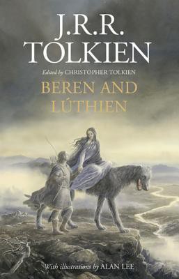 Christopher Tolkien(duplicate), J. R. R. Tolkien, Alan Lee: Beren and Lúthien (EBook, 2017, Houghton Mifflin Harcourt Publishing Company)