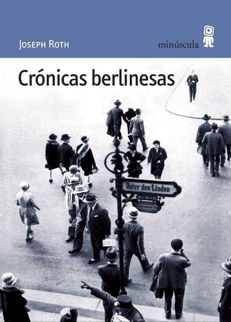 Juan de Sola Llovet, Unknown, Joseph Roth: Cronicas Berlinesas (Paperback, Spanish language, 2006, Minúscula)