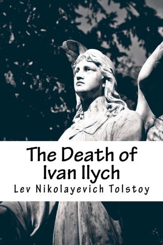 Louise Maude, Aylmer Maude, Leo Tolstoy: The Death of Ivan Ilych (Paperback, 2016, CreateSpace Independent Publishing Platform, Createspace Independent Publishing Platform)