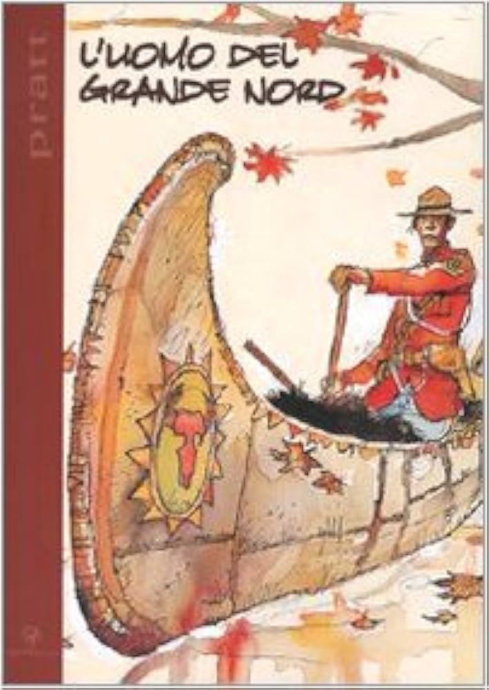 Hugo Pratt: L'uomo del Grande Nord (Paperback, Italiera language, 2007, Lizard)