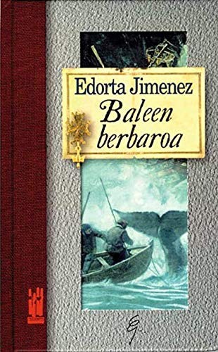 Edorta Jimenez Ormaetxea: Baleen berbaroa (Paperback, 1997, Txalaparta, S.L.)