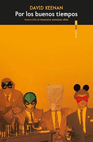 David Keenan, Francisco González López: Por los buenos tiempos (Paperback, Editorial Sexto Piso)