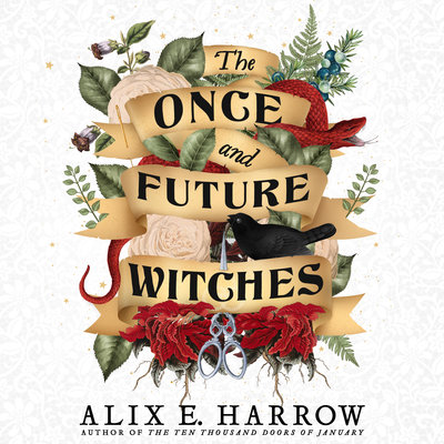 Alix E Harrow: The Once and Future Witches (AudiobookFormat, 2020, Hachette B and Blackstone Publishing, Redhook)