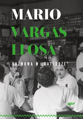Mario Vargas Llosa: Rozmowa w "Katedrze" (Hardcover, Polish language, 2017, Znak)