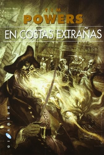 Cristina Macía, Tim Powers, Enrique Jiménez Corominas: En costas extrañas (Paperback, 2010, Ediciones Gigamesh)