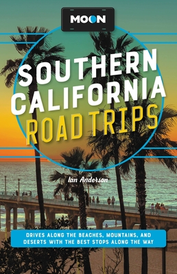 Jessica Dunham, Jenna Blough, Tim Hull, Ian Anderson: Moon Southern California Road Trips (2023, Avalon Publishing)