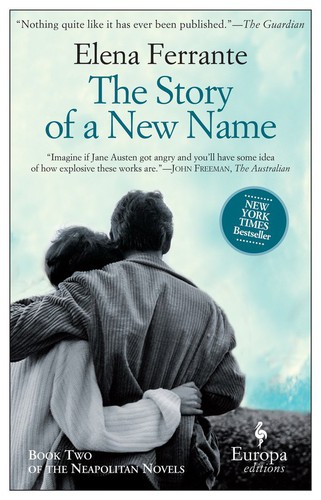 Ann Goldstein, Elena Ferrante, Elena Ferrante: The Story of a New Name (EBook, 2013, Europa Editions)