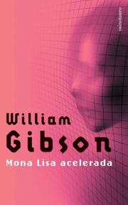 Gibson, William., William Gibson: Mona Lisa Acelerada (Paperback, Spanish language, 2004, Minotauro)