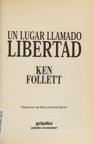 Ken Follett: Un lugar llamado libertad (Spanish language, 1999, Grijalbo)